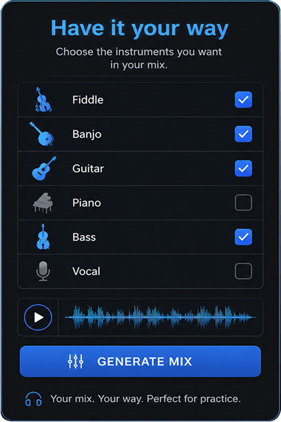 Have it your way: choose the instruments you want in your mix.
