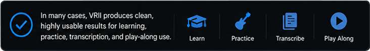 VRII produces usable results for learning, practice, transcription and play-along use.